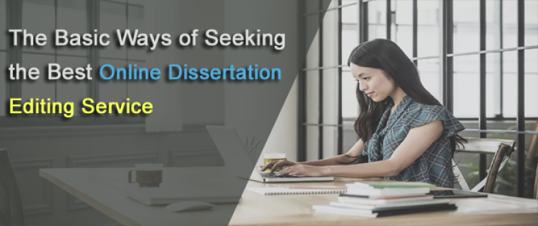 The Basic Ways of Seeking the Best Online Editing Dissertation Service 